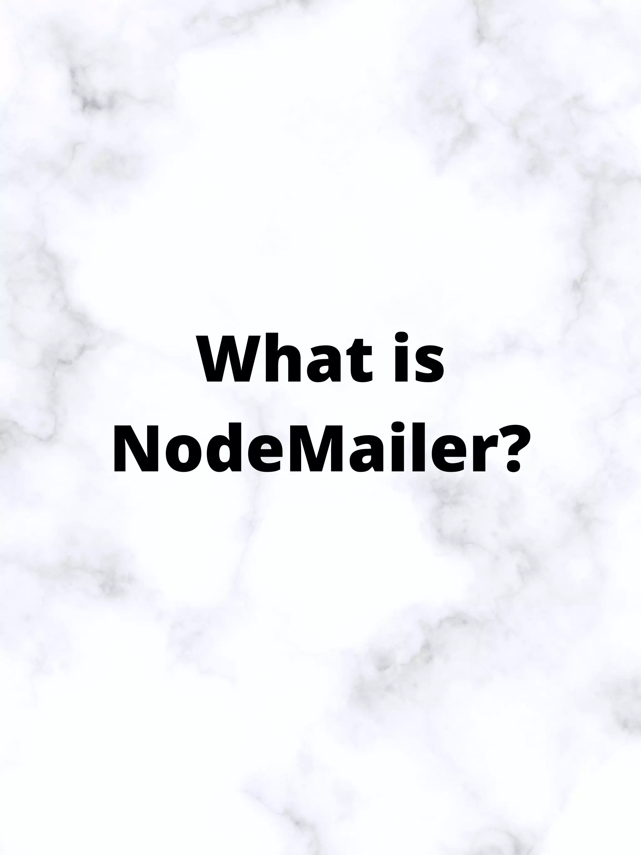 What is
NodeMailer?
 