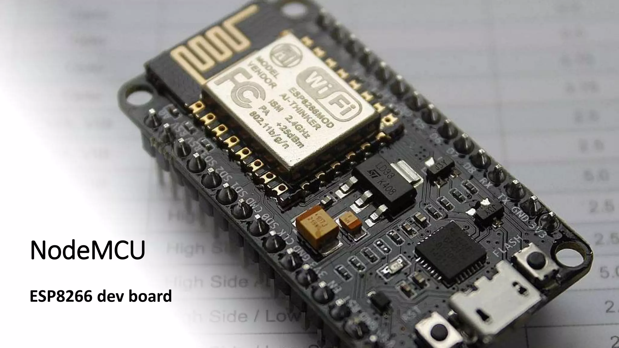 NodeMCU
ESP8266 dev board
 