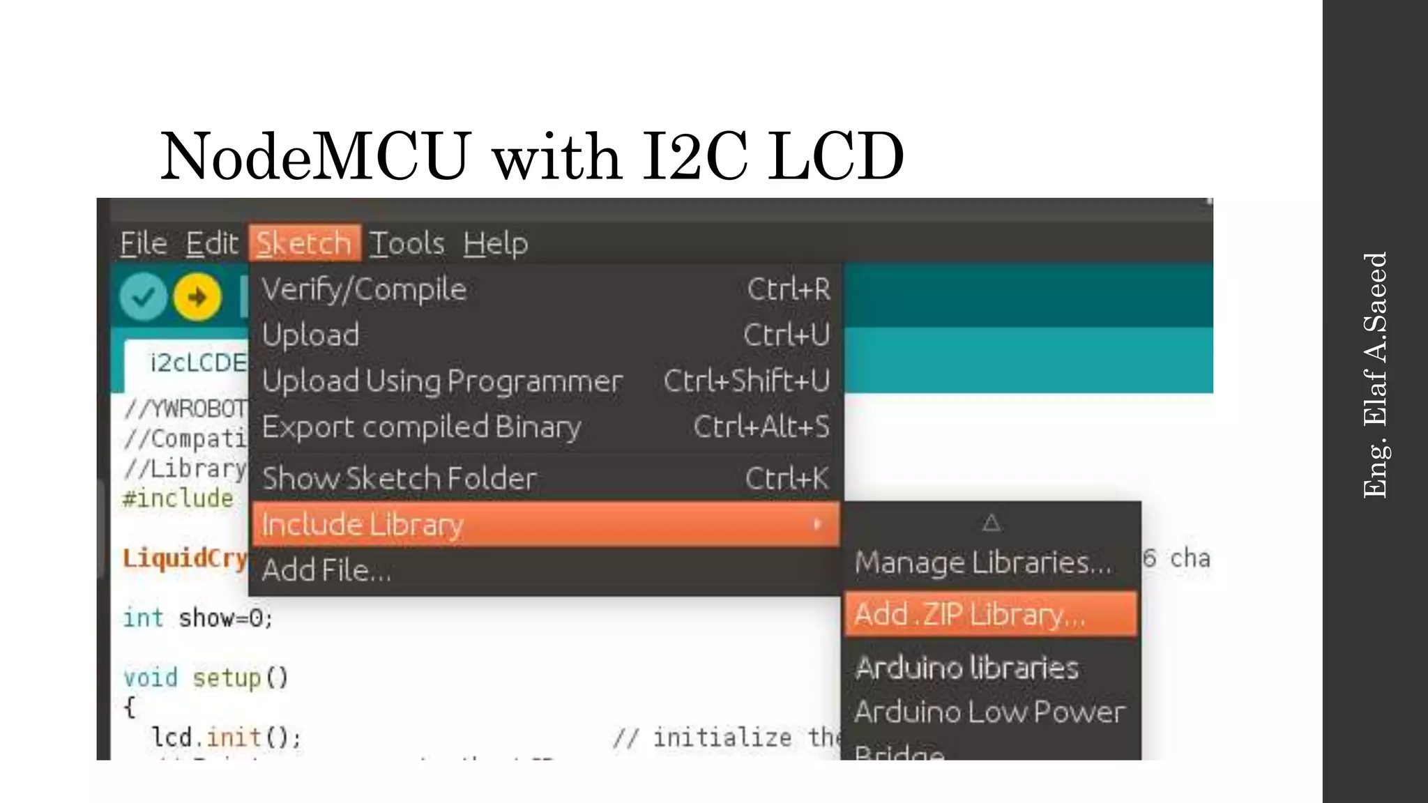 NodeMCU with I2C LCD
Eng.
Elaf
A.Saeed
 