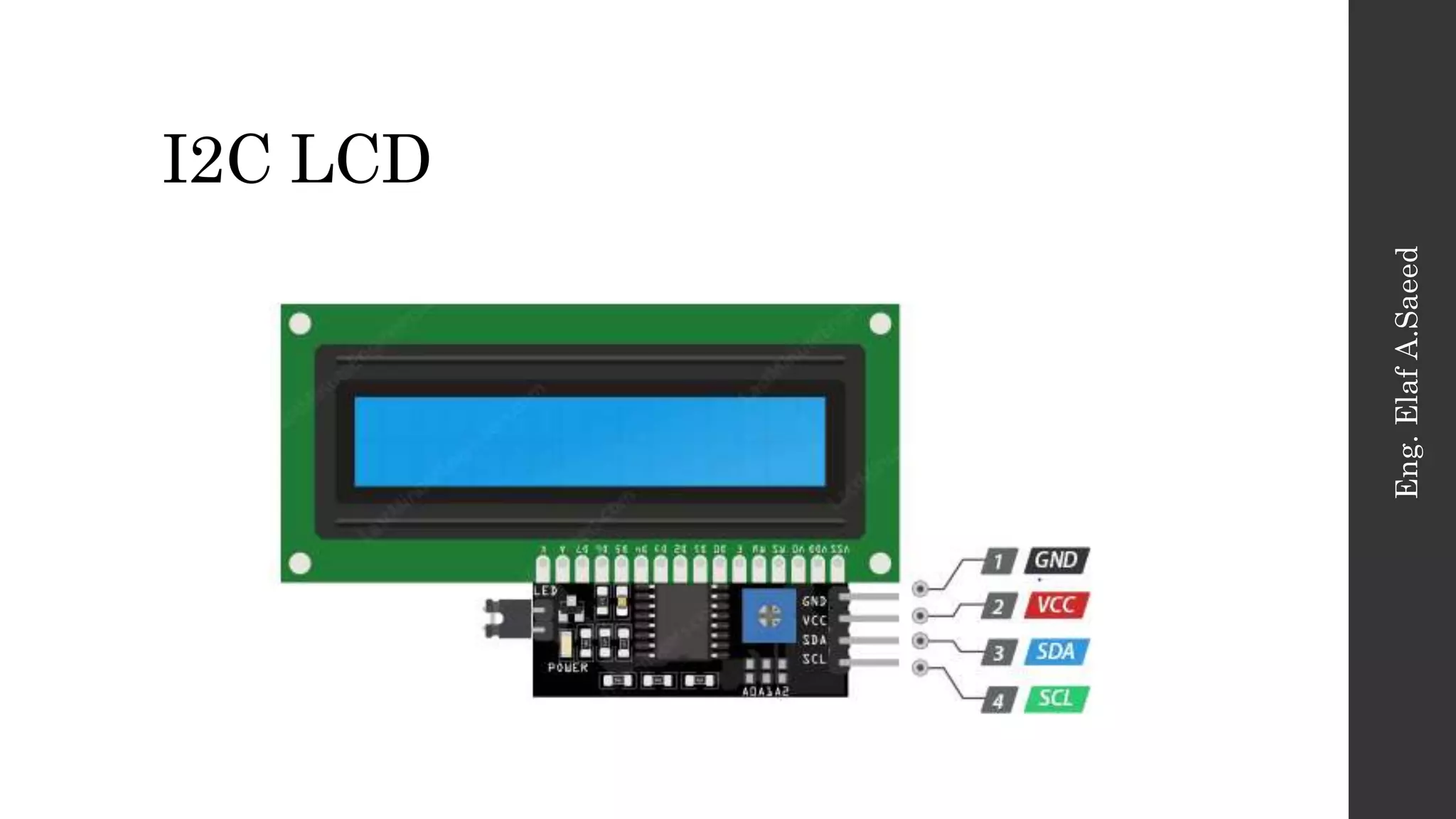 I2C LCD
Eng.
Elaf
A.Saeed
 