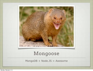 Mongo CRUD


                     db.highscore.insert ({"name":"Tom", "score":94});

                     db.highscore.find   ({"name" : "Tom" })

                     db.highscore.update ({"name" : "Tom"},
                                          {"$inc" : { "score" : 1 } });

                     db.highscore.remove ({"name" : "Tom"});




Tuesday, February 12, 13
 