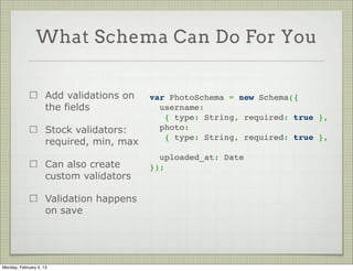 Creating New Objects




                     After the object is
                     ready, simply save it
                                             mypic.save();




Tuesday, February 12, 13
 