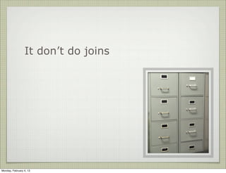 JSON Objects


                     A JSON Object is a
                     collection of key/
                     value pairs          {
                                            "name"       : "Rose Tyler",
                     Keys are simple        "race"       : "Human",
                     strings                "body parts" : [ "head", "legs"]
                                          }
                     Values can be:
                     Numbers, Strings,
                     Arrays, Other
                     Objects, and more




Tuesday, February 12, 13
 