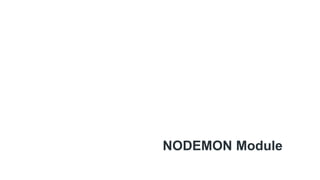 NODEMON Module
 