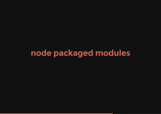 node packaged modules
 