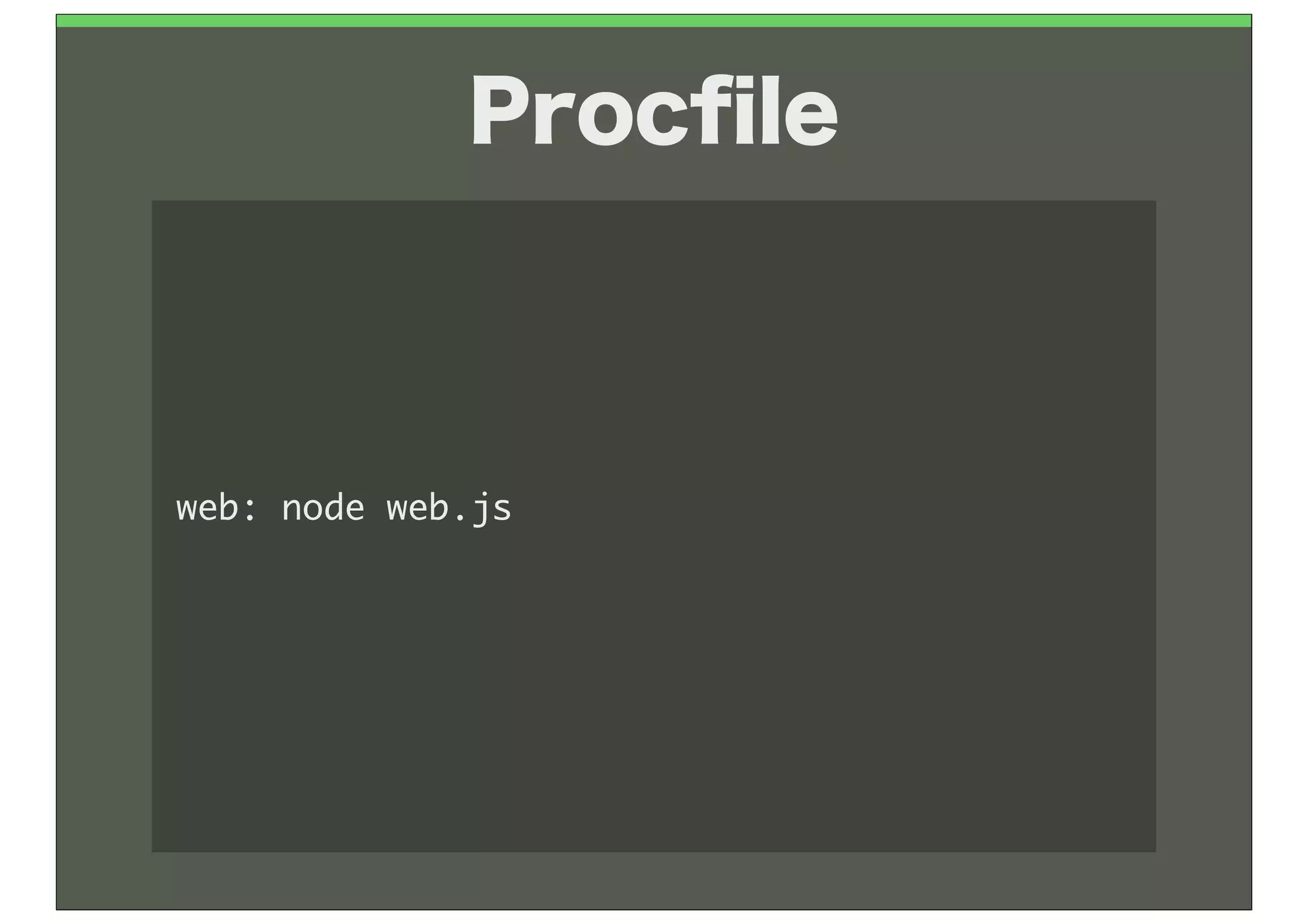 Procﬁle



web:	 node	 web.js
 