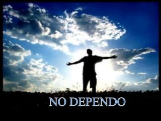 NO DEPENDO