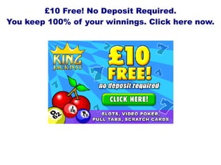 £10 Free! No Deposit Required.
You keep 100% of your winnings. Click here now.
 