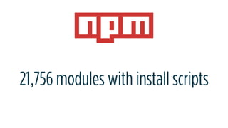21,756 modules with install scripts
 