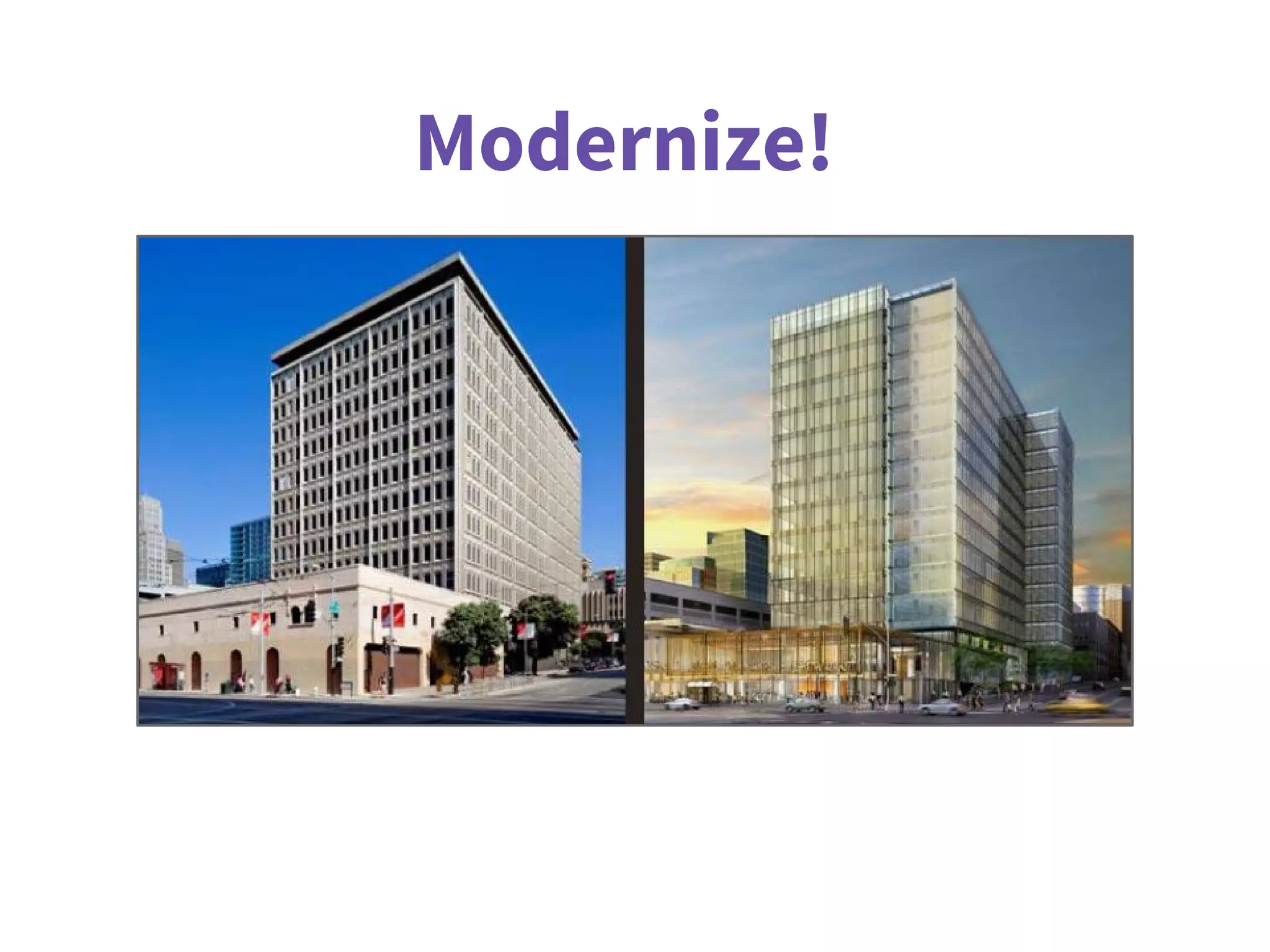 Modernize!
 