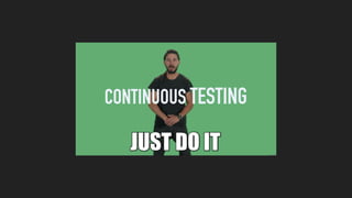 CONTINUOUS TESTING
 