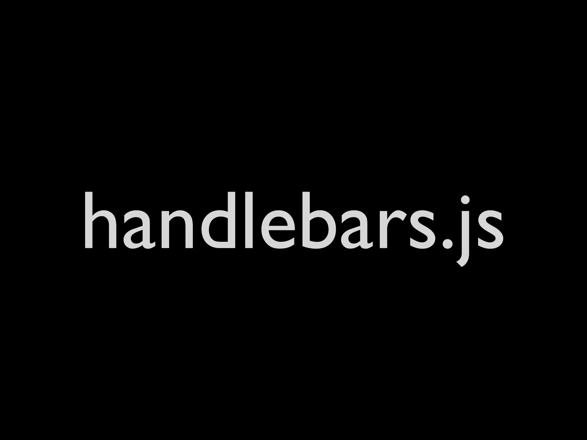 handlebars.js
 