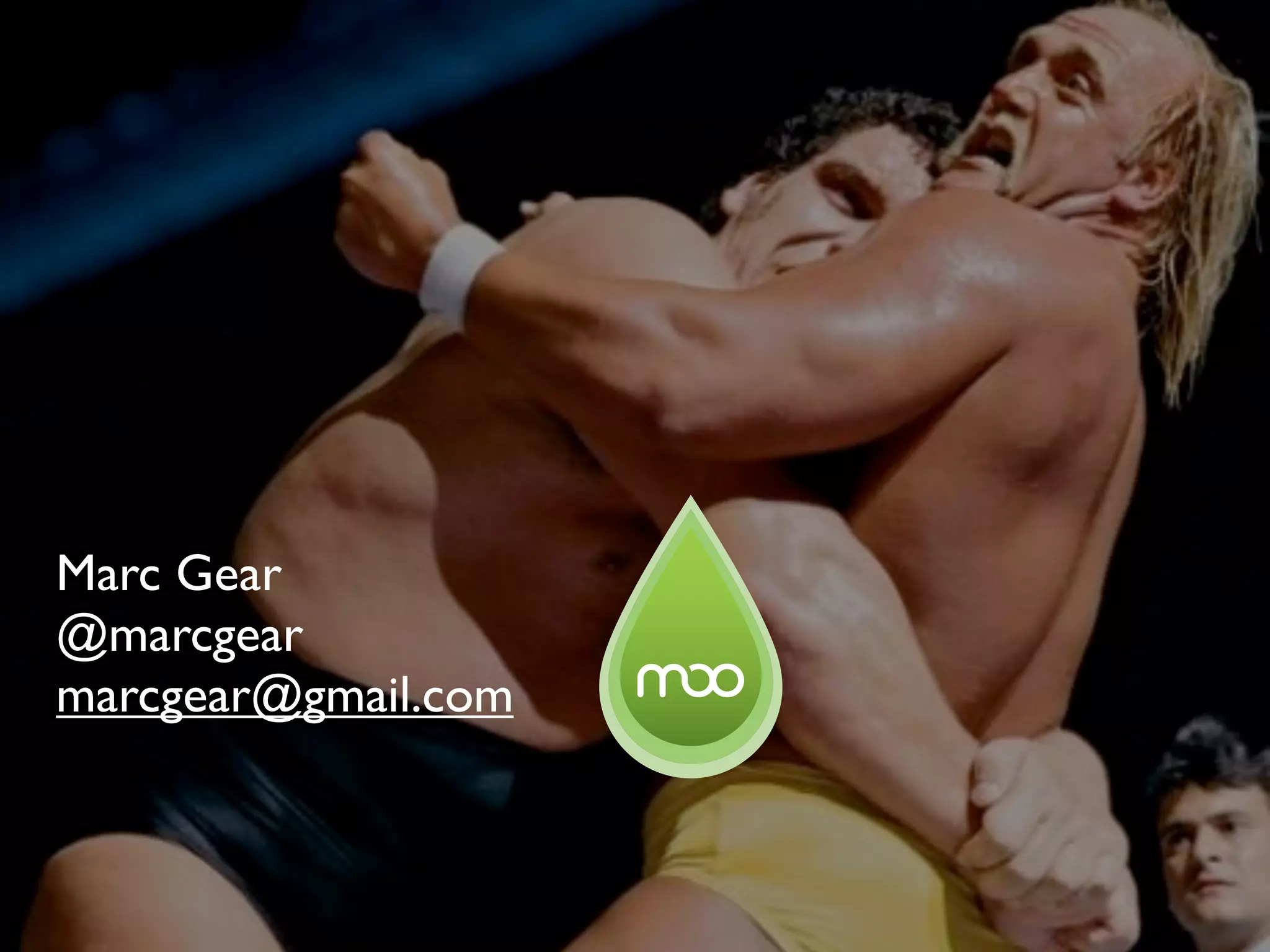 Marc Gear
@marcgear
marcgear@gmail.com
 