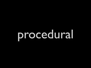 procedural
 