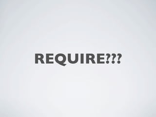 REQUIRE???
 