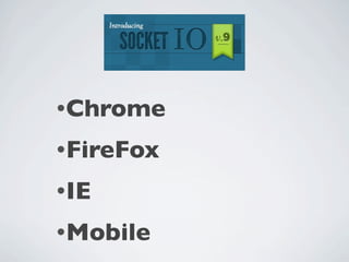 •Chrome

•FireFox

•IE

•Mobile
 
