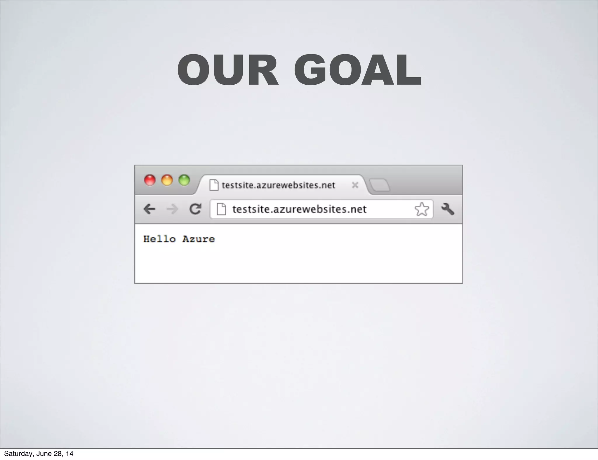 OUR GOAL
Saturday, June 28, 14
 