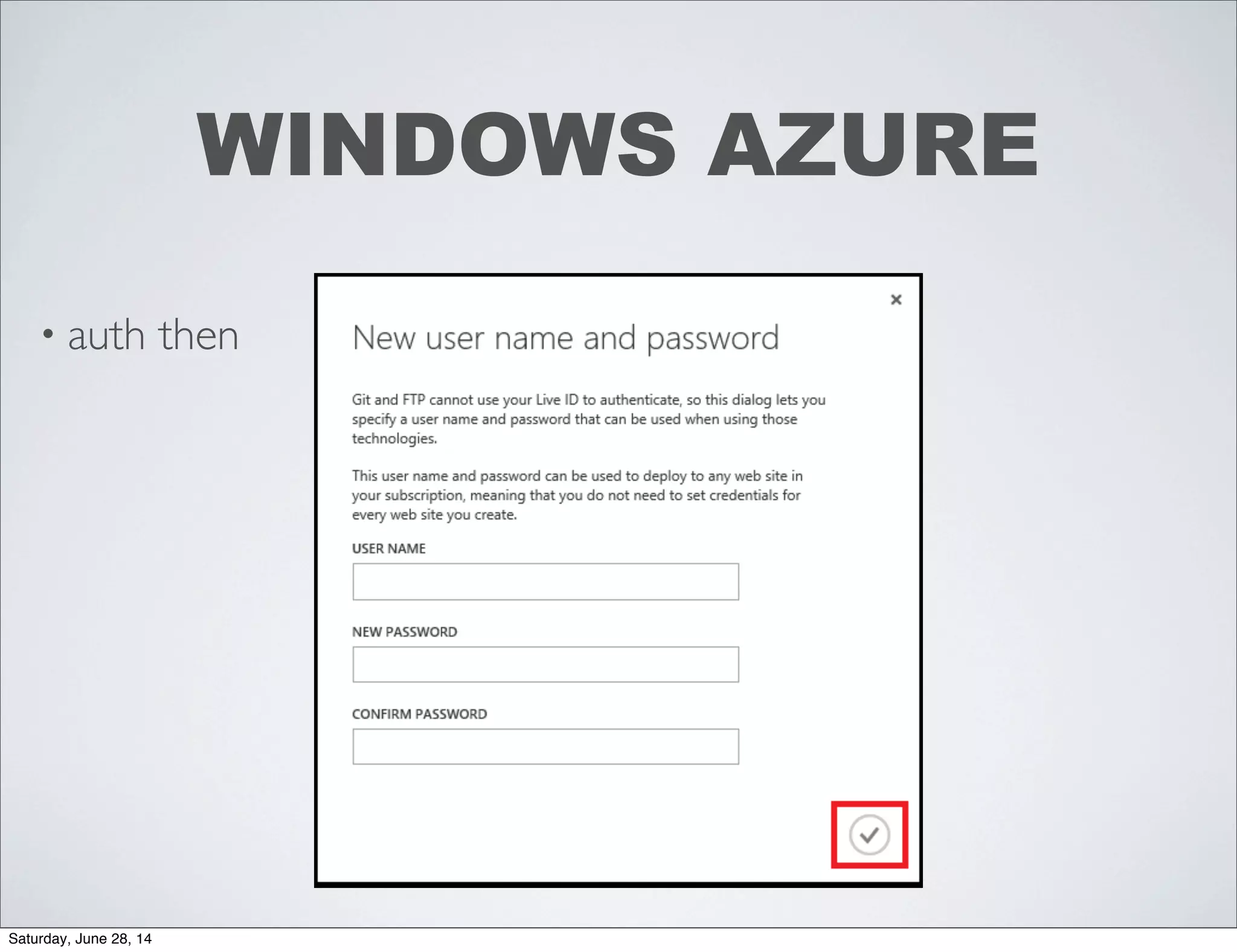 • auth then
WINDOWS AZURE
Saturday, June 28, 14
 