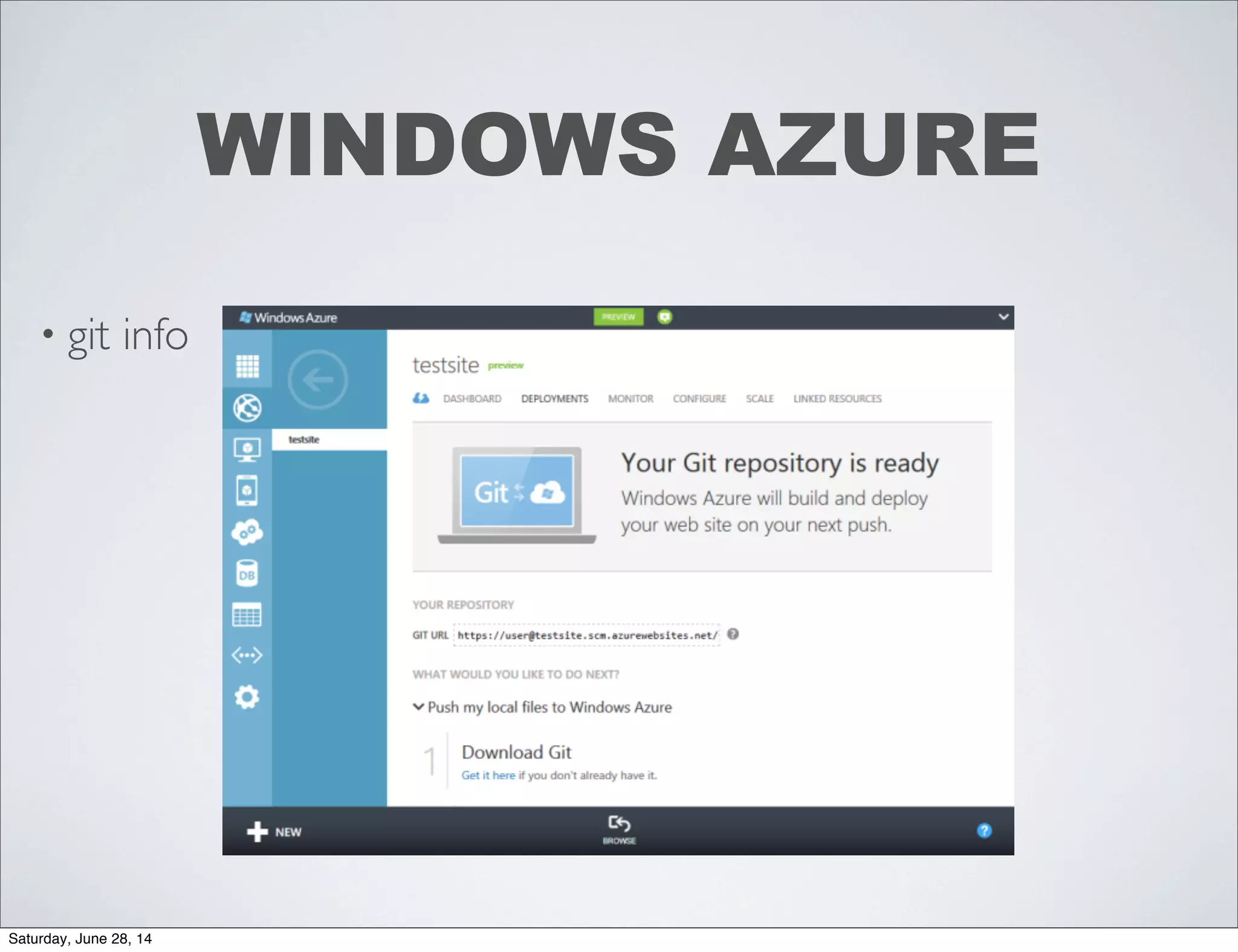 • git info
WINDOWS AZURE
Saturday, June 28, 14
 