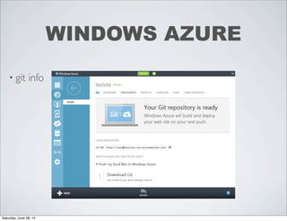 • git info
WINDOWS AZURE
Saturday, June 28, 14
 