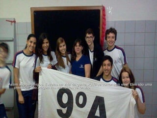 Assim são os amigos. Estrelas na vida da gente. Pode-se contar com eles. Eles são uma presença. São aragem nos momentos de tensão.  