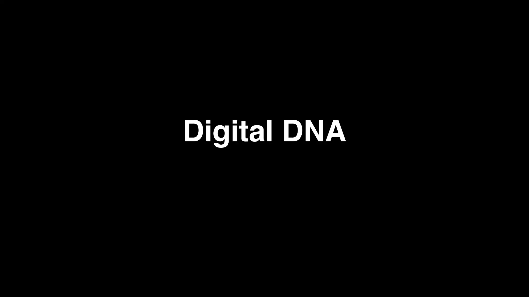 Digital DNA
 