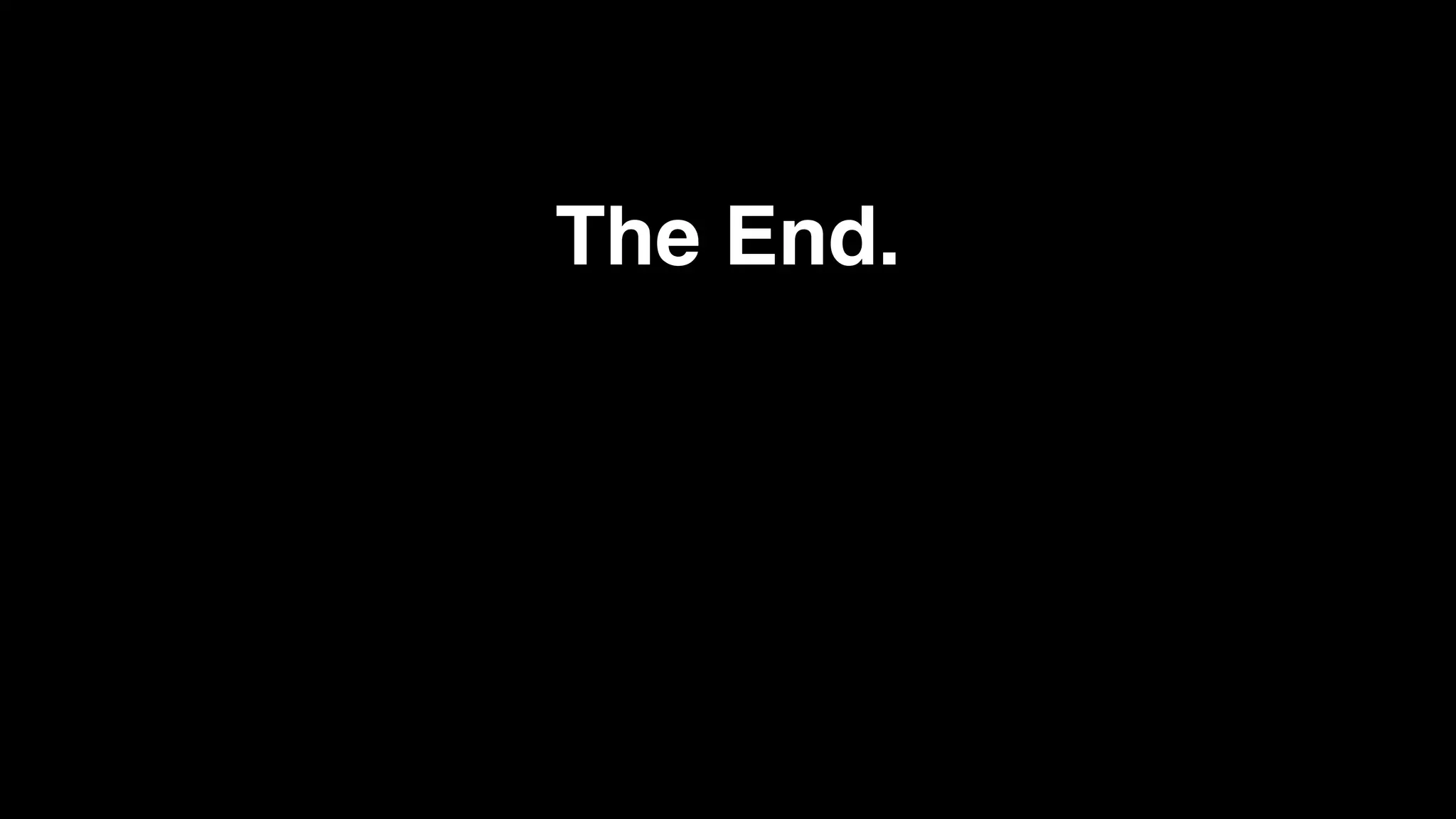 The End.
 