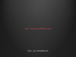 http://youtu.be/c40HDR_uc2Q

bit.ly/tenekåren

 