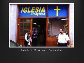 Entrén till kåren i Santa Cruz

 