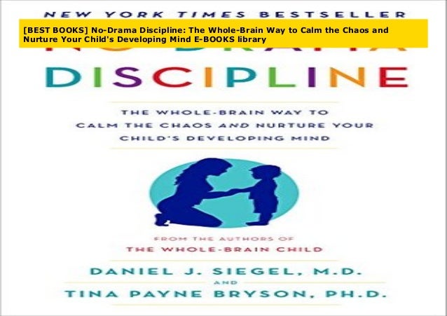 Best Books No Drama Discipline The Whole Brain Way To Calm The Cha