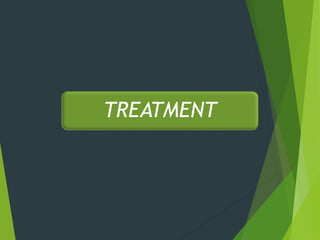 TREATMENT
 
