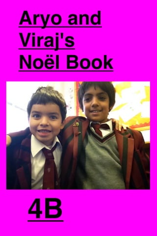 Aryo and
Viraj's
Noël Book

4B

 