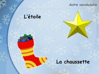 Autre vocabulaire
La chaussette
L’étoile
 