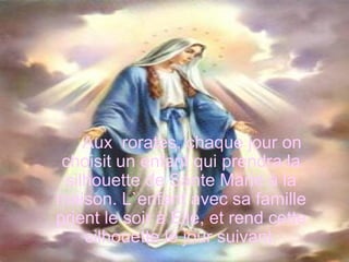 Aux  rorates, chaque jour on choisit un enfant qui prendra la silhouette de Sante Marie à la maison. L`enfant avec sa famille prient le soir à Elle, et rend cette silhouette le jour suivant. 