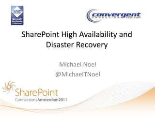 SharePoint High Availability and
      Disaster Recovery

          Michael Noel
         @MichaelTNoel
 