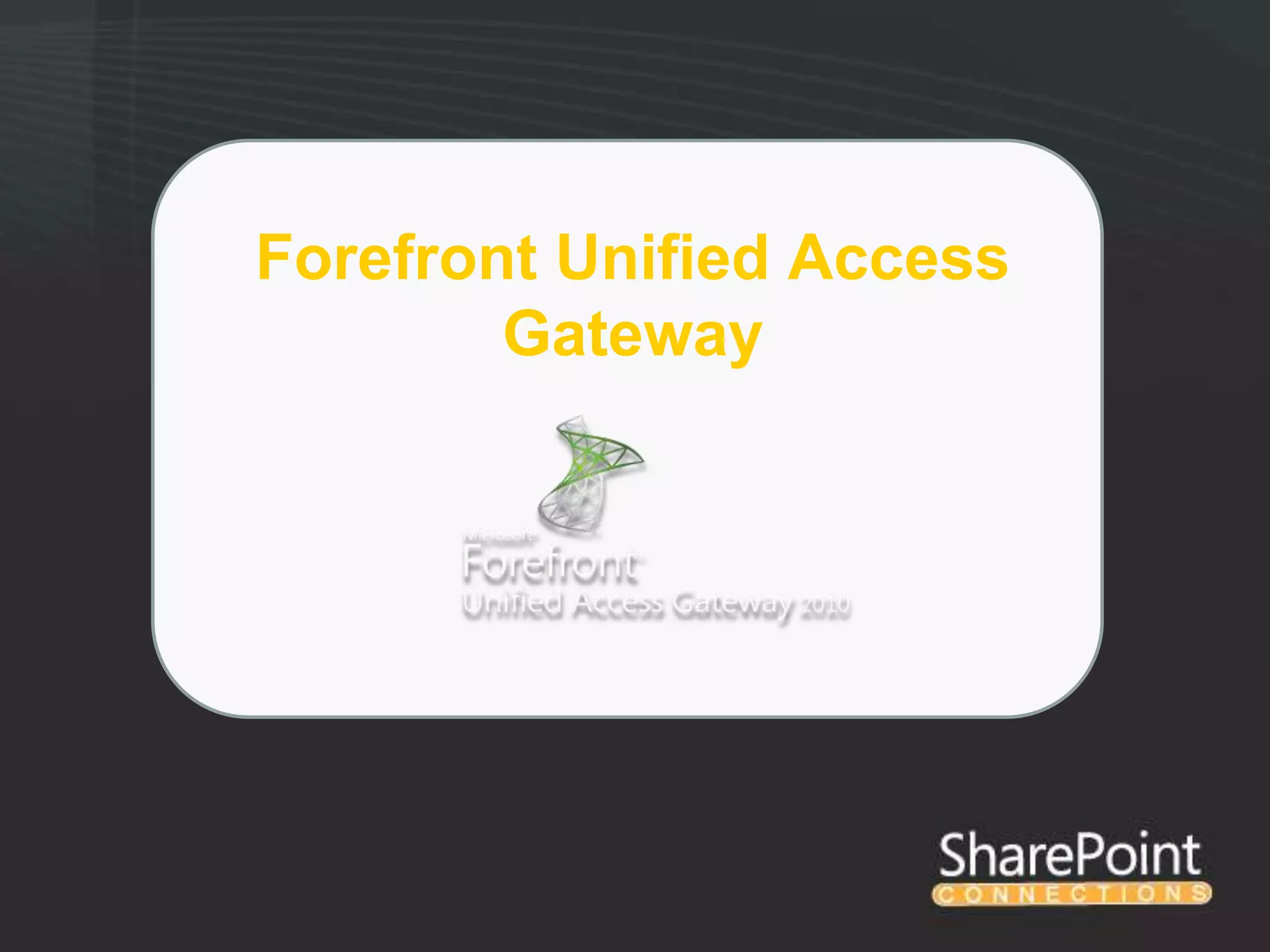 Forefront Unified Access
        Gateway
 