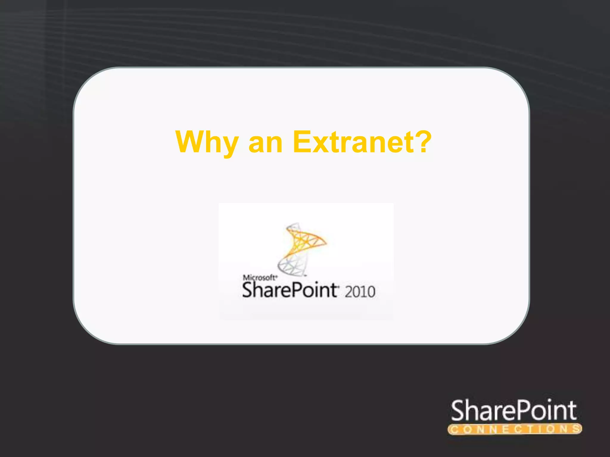 Why an Extranet?
 