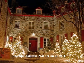 n’ayant pas d’alternative, Noël s’est mis sur son 31.   