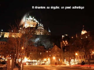 Réinventons au singulier, un passé authentique 