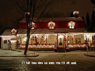 Il fait beau dans vos cœurs, m’a t’il dit aussi, 