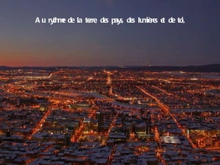 Au rythme de la terre, des pays, des lumières et de toi, 