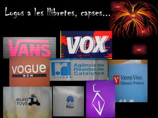 Logos a les llibretes, capses...
                                                                                                                                                                             file:///C:/Users/LAURA.FANNY-PC/Pictures/Nikon Transfer/fotos logos/DSCN0219.JPG




file:///C:/Users/LAURA.FANNY-PC/Pictures/Nikon Transfer/fotos logos/DSCN0194.JPG




                                         file:///C:/Users/LAURA.FANNY-PC/Pictures/Nikon Transfer/fotos logos/DSCN0235.JPG




                                                                                                                                                                                                                                                                file:///C:/Users/LAURA.FANNY-PC/Pictures/Nikon Transfer/fotos logos/DSCN0262.JPG




                                                                                                                            file:///C:/Users/LAURA.FANNY-PC/Pictures/Nikon Transfer/fotos logos/DSCN0263.JPG




file:///C:/Users/LAURA.FANNY-PC/Pictures/Nikon Transfer/fotos logos/DSCN0264.JPG
 