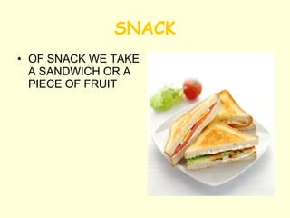 SNACK OF SNACK WE TAKE A SANDWICH OR A PIECE OF FRUIT