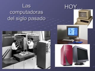 LLaass 
ccoommppuuttaaddoorraass 
ddeell ssiigglloo ppaassaaddoo 
HHOOYY…… 
 