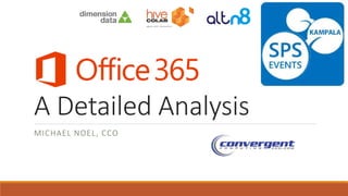 Office 365;
A Detailed Analysis
MICHAEL NOEL, CCO
 