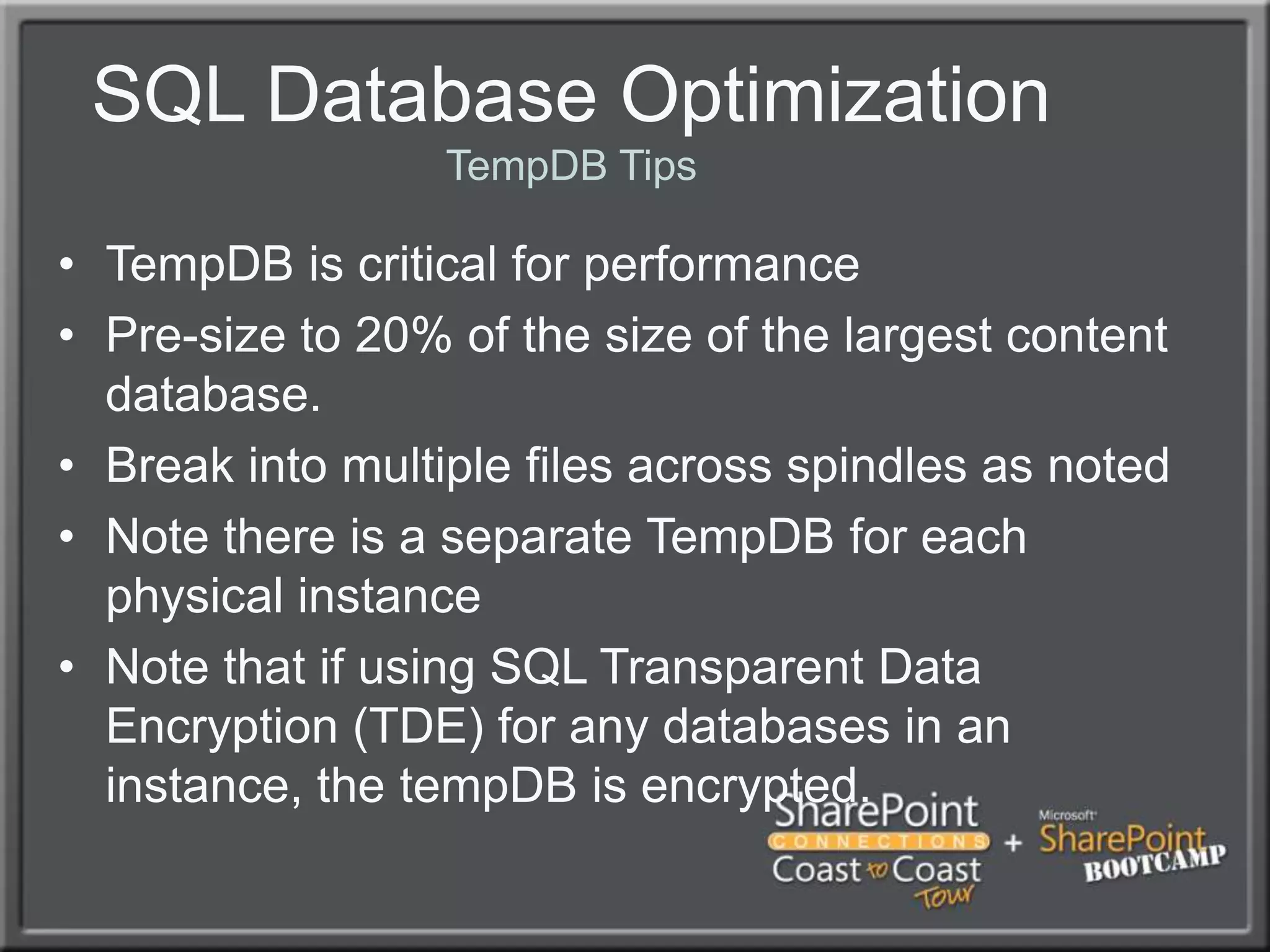 SQL Database OptimizationContent Databases Distributed Between Multiple VolumesVolume #1Volume #2Volume #3Volume #4DB-AFile 1DB-BFile 1DB-AFile 2DB-BFile 2DB-AFile 3DB-BFile 3DB-AFile 4DB-BFile 4Tempdb File 1Tempdb File 2Tempdb File 3Tempdb File 4