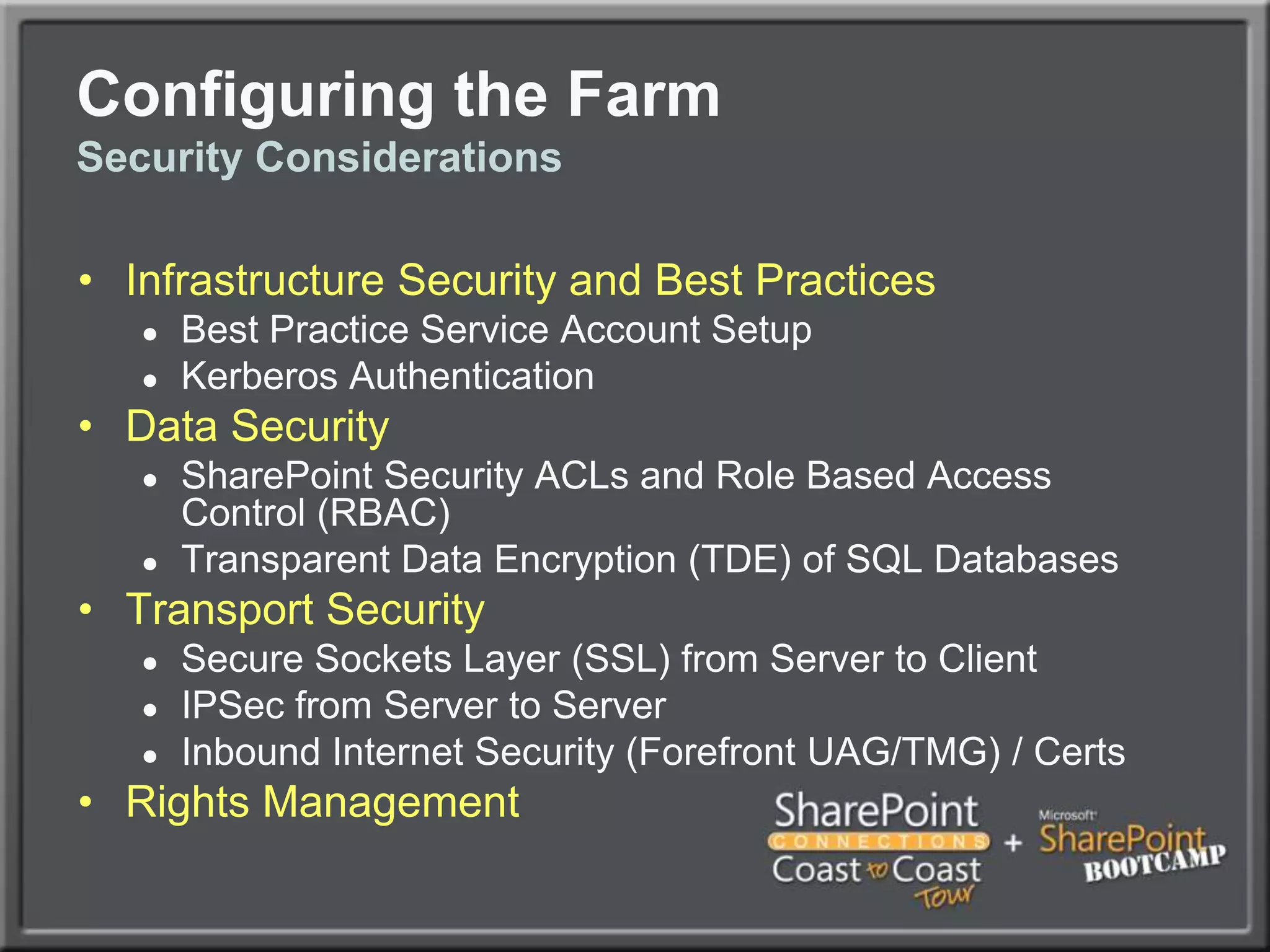 Configuring the FarmNetwork Load BalancingHardware Based Load Balancing (F5, Cisco, Citrix NetScaler – Best performance and scalabilitySoftware Windows Network Load Balancing fully supportedIf using Unicast, use two NICs on the server, one for communications between nodes.If using Multicast, be sure to configure routers appropriatelySet Affinity to Single (Sticky Sessions)If using VMware, note fix to NLB RARP issue (http://tinyurl.com/vmwarenlbfix)