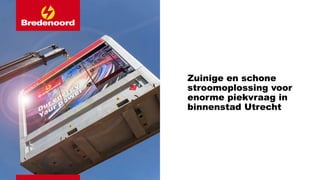 Zuinige en schone
stroomoplossing voor
enorme piekvraag in
binnenstad Utrecht
 