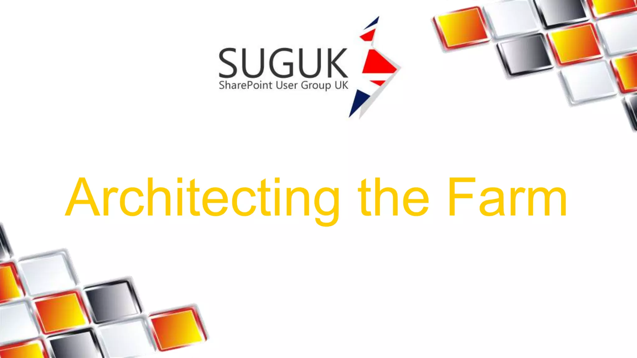 Architecting the Farm 
 