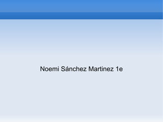 Noemi Sánchez Martinez 1e 